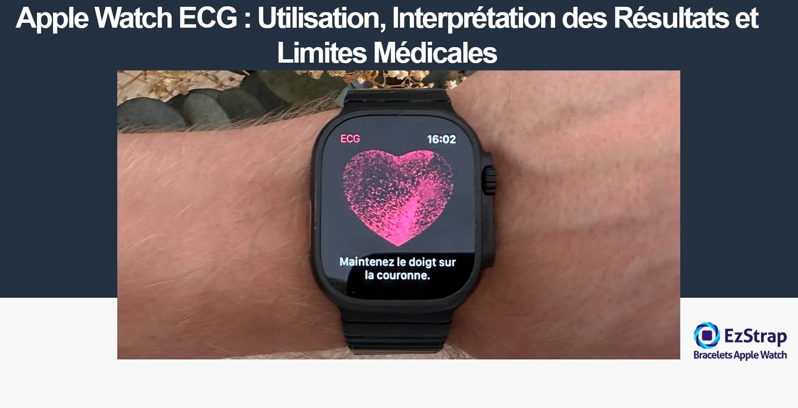 Apple Watch ECG: Use, Interpreting the Results and Medical Limitations